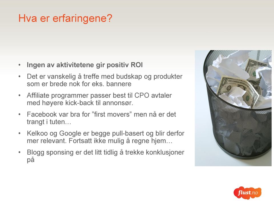 eks. bannere Affiliate programmer passer best til CPO avtaler med høyere kick-back til annonsør.