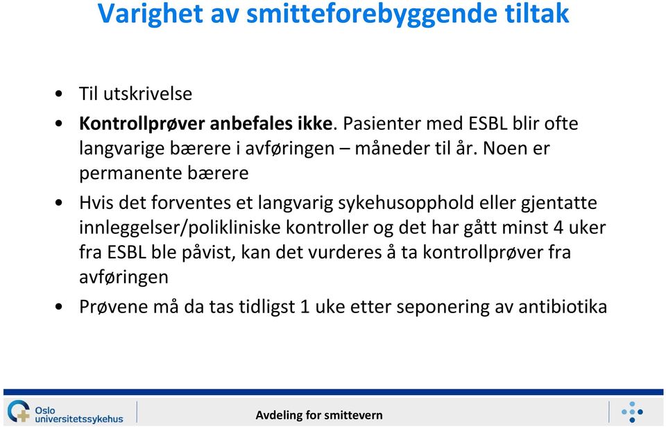 Noen er permanente bærere Hvis det forventes et langvarig sykehusopphold eller gjentatte