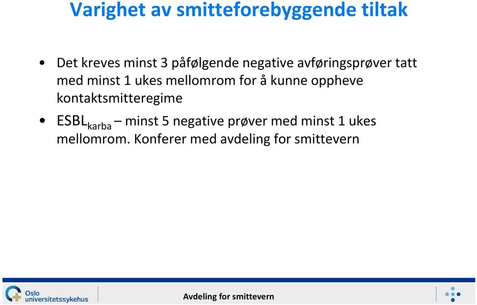 mellomrom for å kunne oppheve kontaktsmitteregime ESBL karba