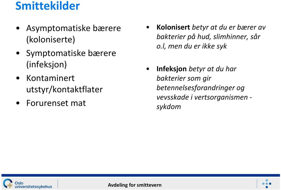 av bakterier på hud, slimhinner, sår o.