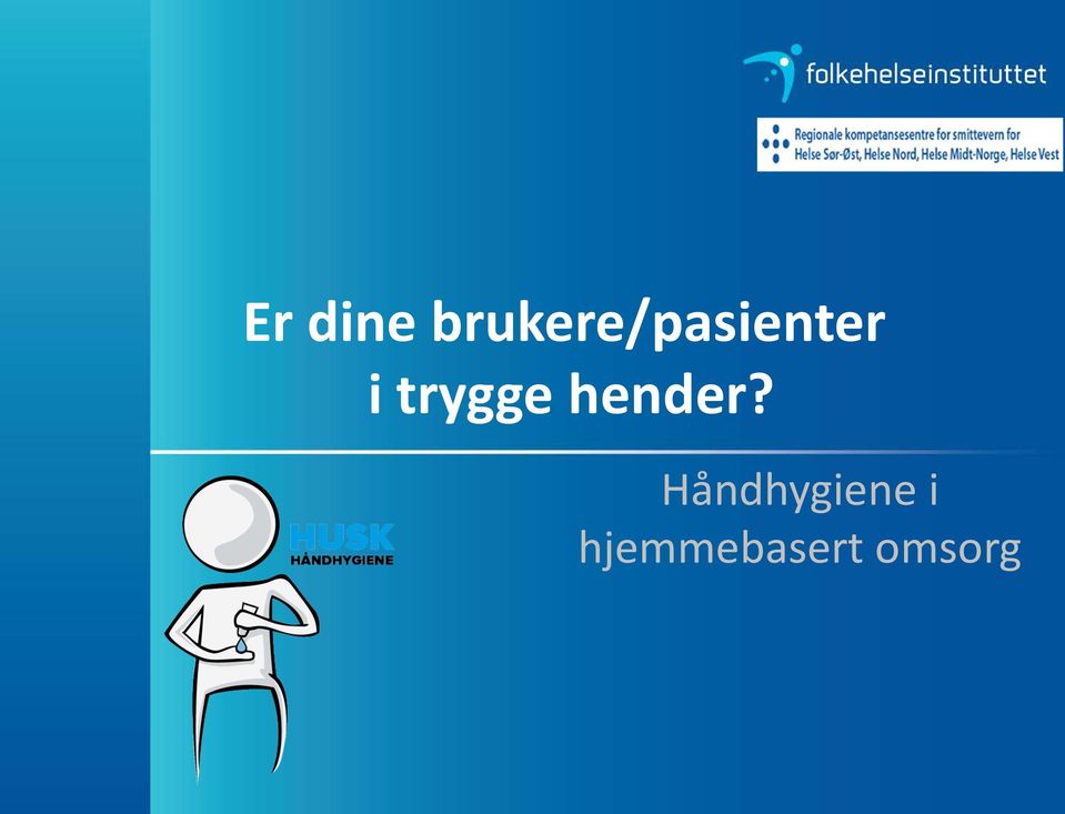 i trygge hender?