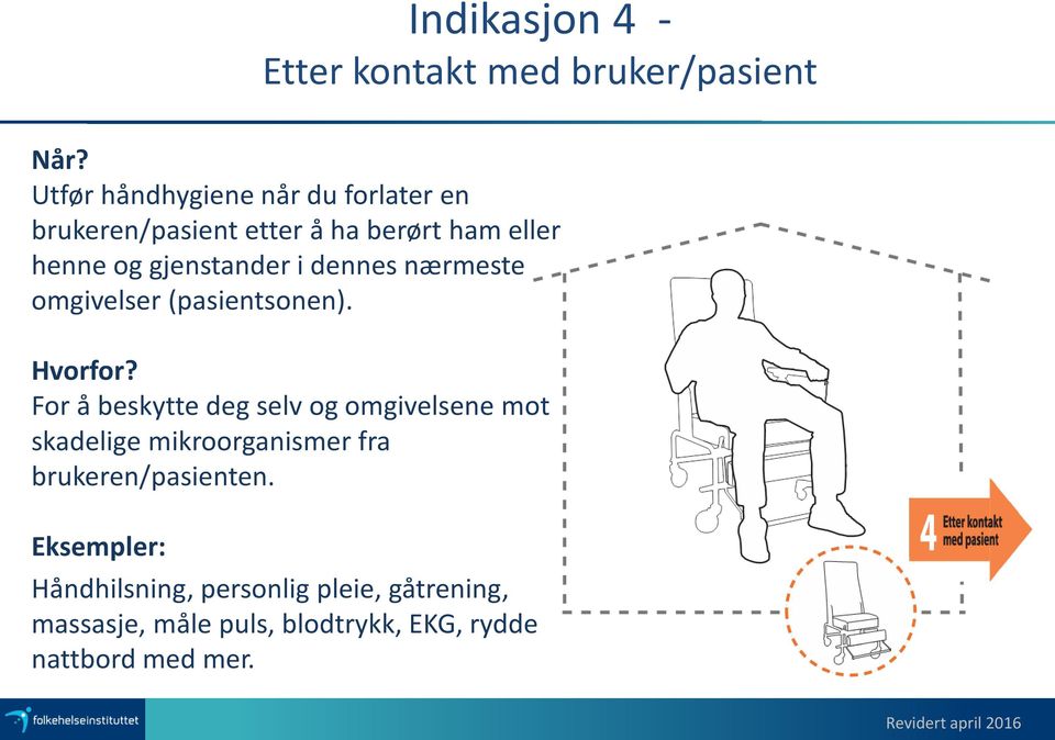 i dennes nærmeste omgivelser (pasientsonen). Hvorfor?