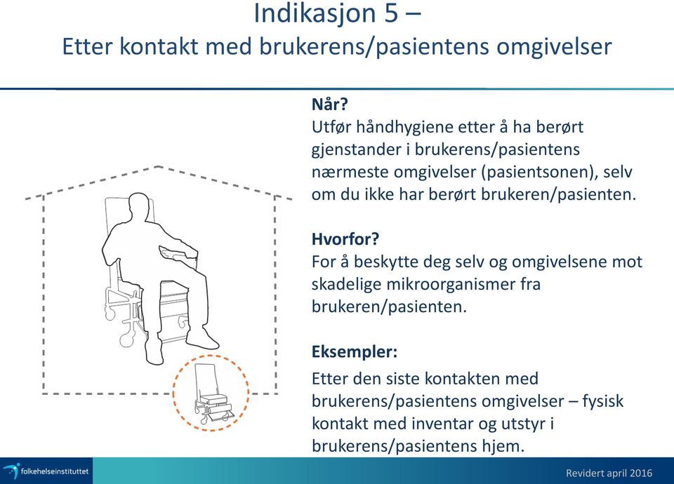 du ikke har berørt brukeren/pasienten. Hvorfor?