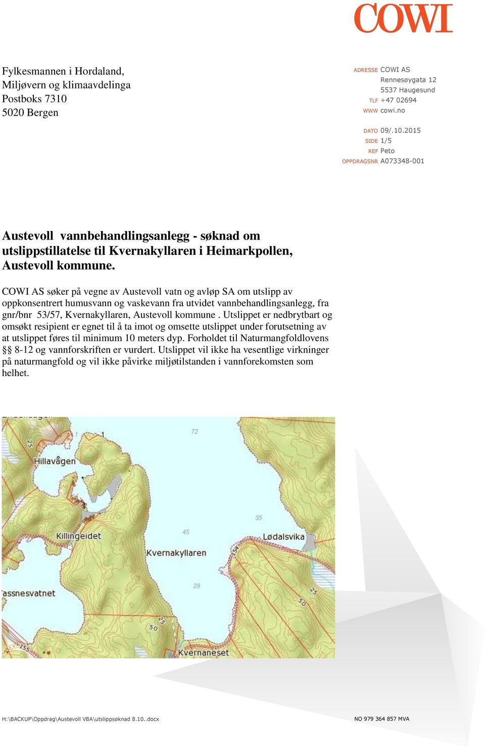 2015 SIDE 1/5 REF Peto OPPDRAGSNR A073348-001 Austevoll vannbehandlingsanlegg - søknad om utslippstillatelse til Kvernakyllaren i Heimarkpollen, Austevoll kommune.