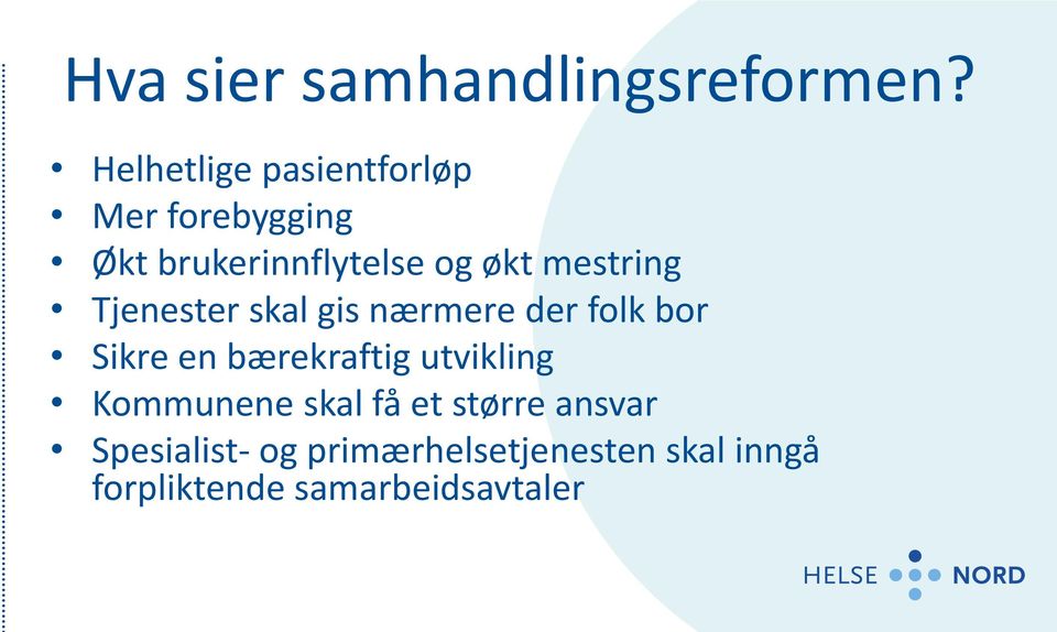 mestring Tjenester skal gis nærmere der folk bor Sikre en bærekraftig