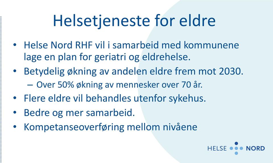 Betydelig økning av andelen eldre frem mot 2030.