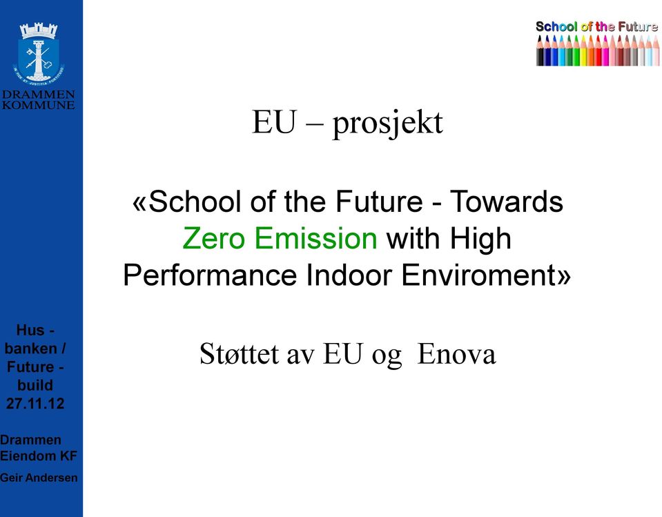 Indoor Enviroment» Støttet av EU og