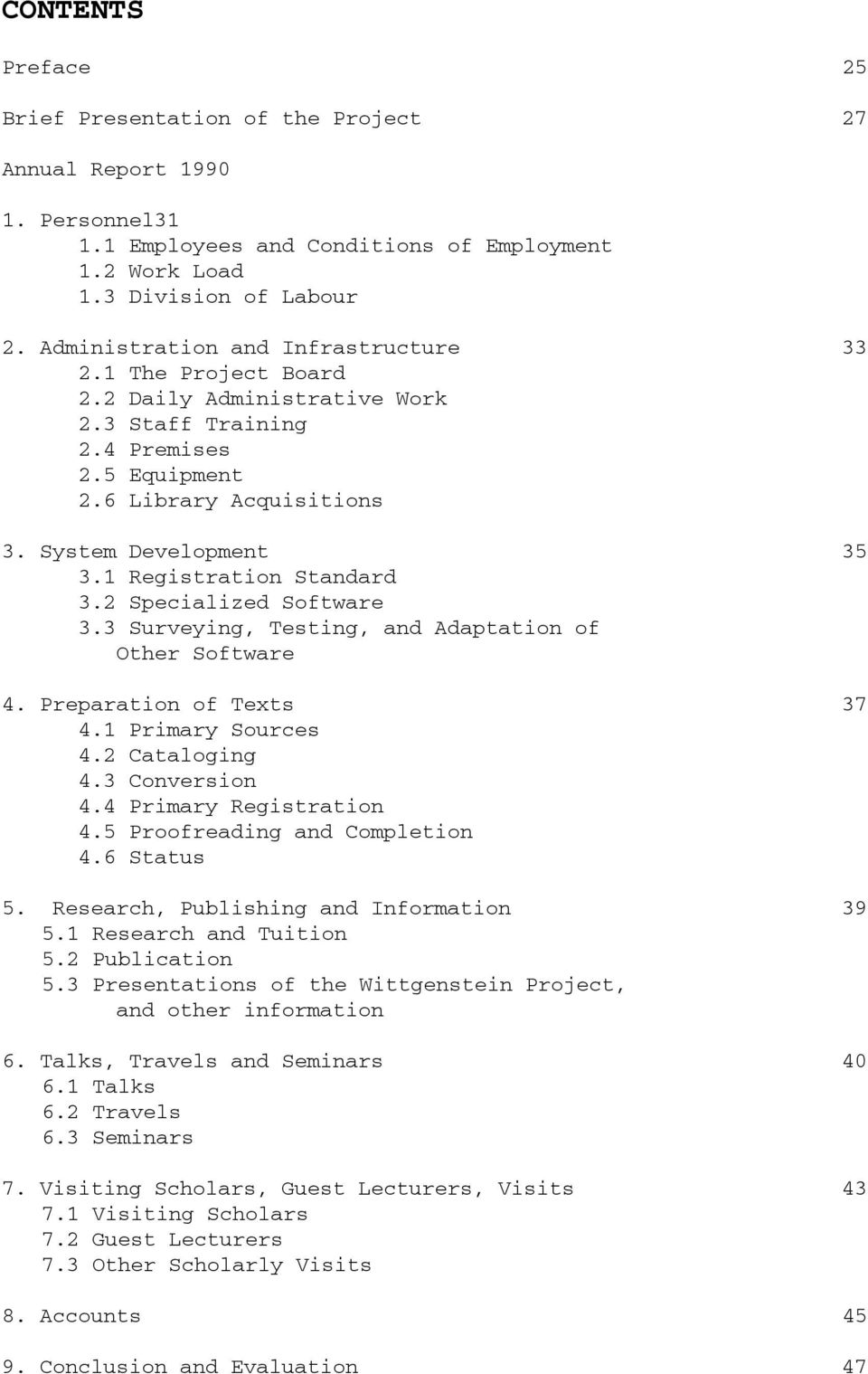 1 Registration Standard 3.2 Specialized Software 3.3 Surveying, Testing, and Adaptation of Other Software 4. Preparation of Texts 37 4.1 Primary Sources 4.2 Cataloging 4.3 Conversion 4.