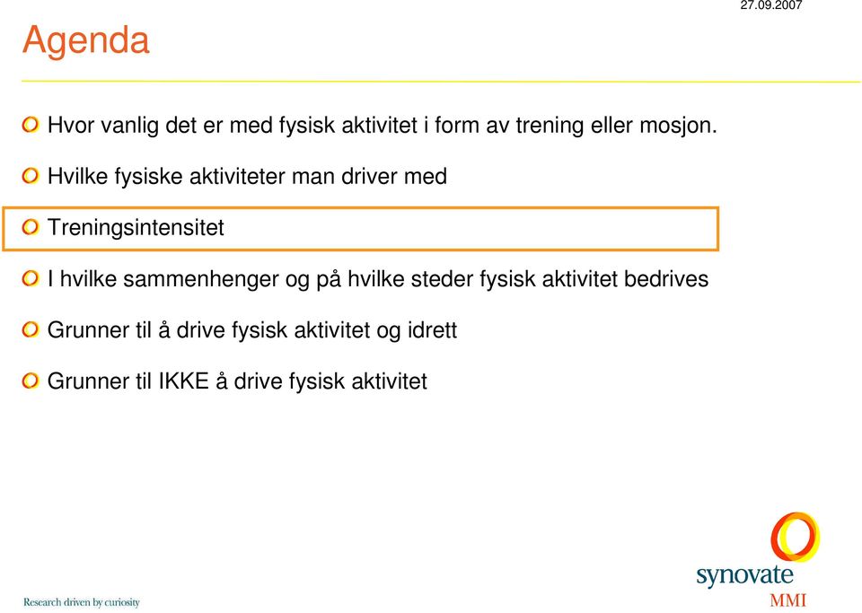 Hvilke fysiske aktiviteter man driver med Treningsintensitet I hvilke