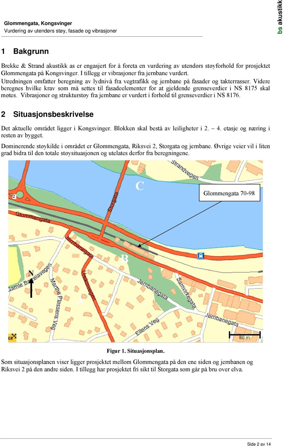 Videre beregnes hvilke krav som må settes til fasadeelementer for at gjeldende grenseverdier i S 8175 skal møtes.