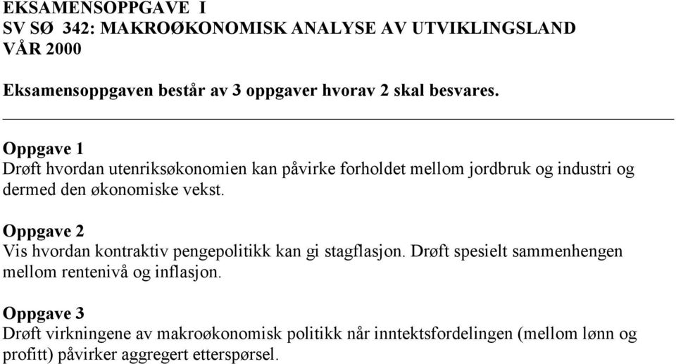 Oppgave 1 Drøft hvordan utenriksøkonomien kan påvirke forholdet mellom jordbruk og industri og dermed den økonomiske vekst.