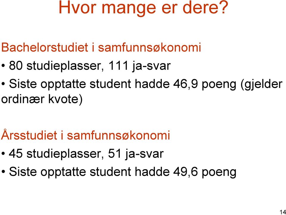 ja-svar Siste opptatte student hadde 46,9 poeng (gjelder