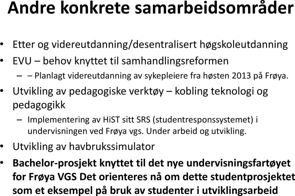 Utvikling av pedagogiske verktøy kobling teknologi og pedagogikk Implementering av HiST sitt SRS (studentresponssystemet) i undervisningen ved