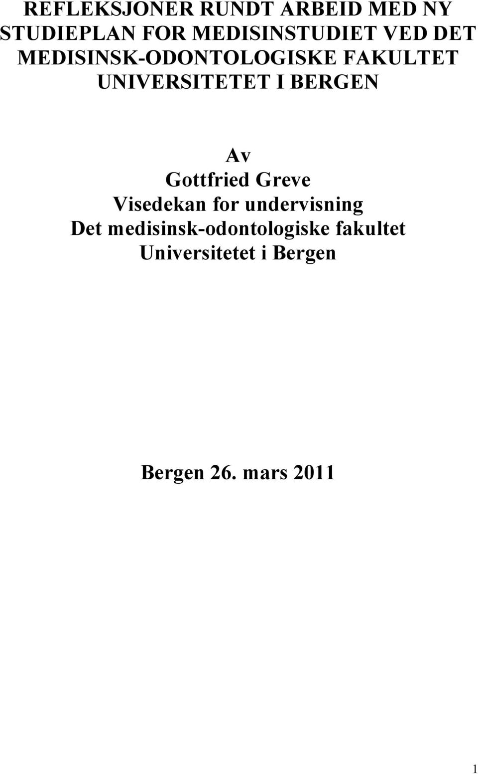 Av Gottfried Greve Visedekan for undervisning Det