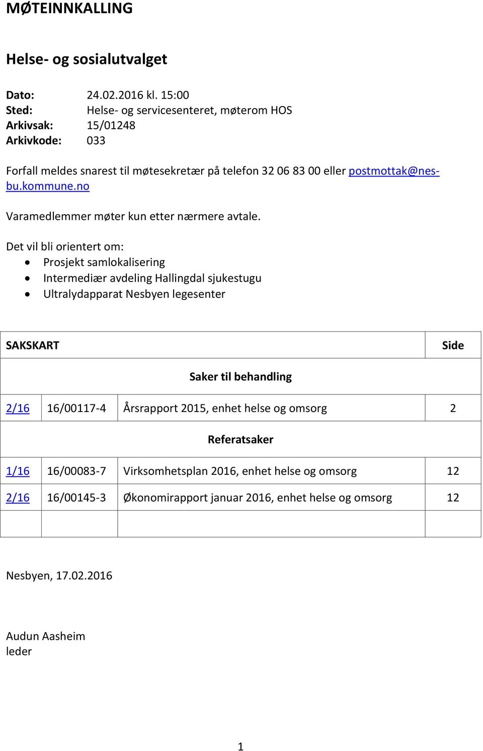 kommune.no Varamedlemmer møter kun etter nærmere avtale.