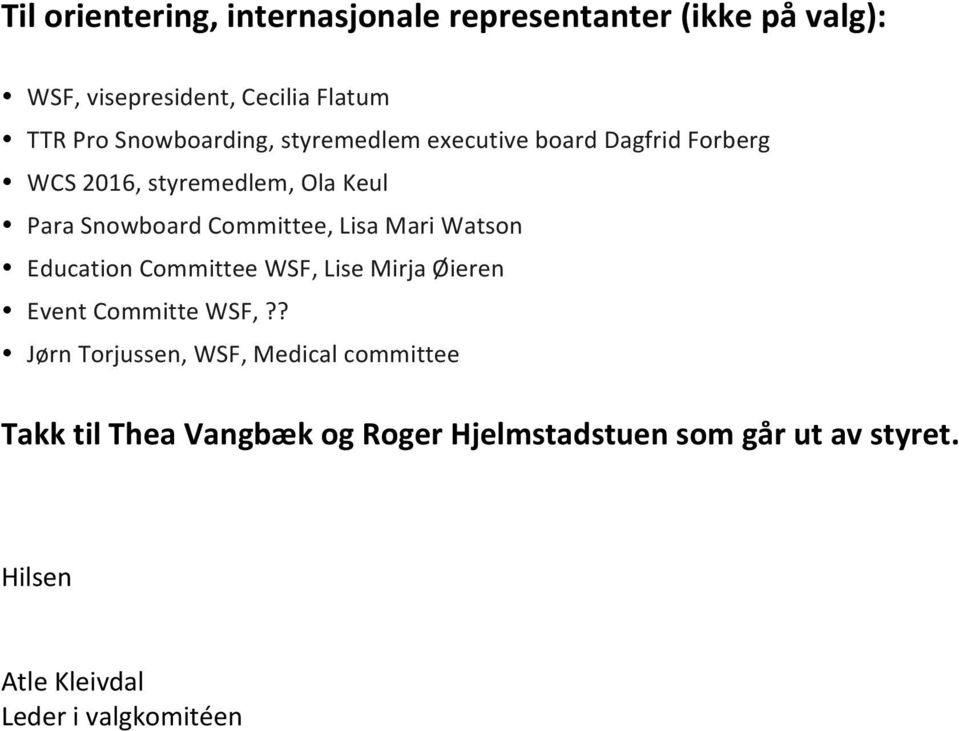 Committee, Lisa Mari Watson Education Committee WSF, Lise Mirja Øieren Event Committe WSF,?