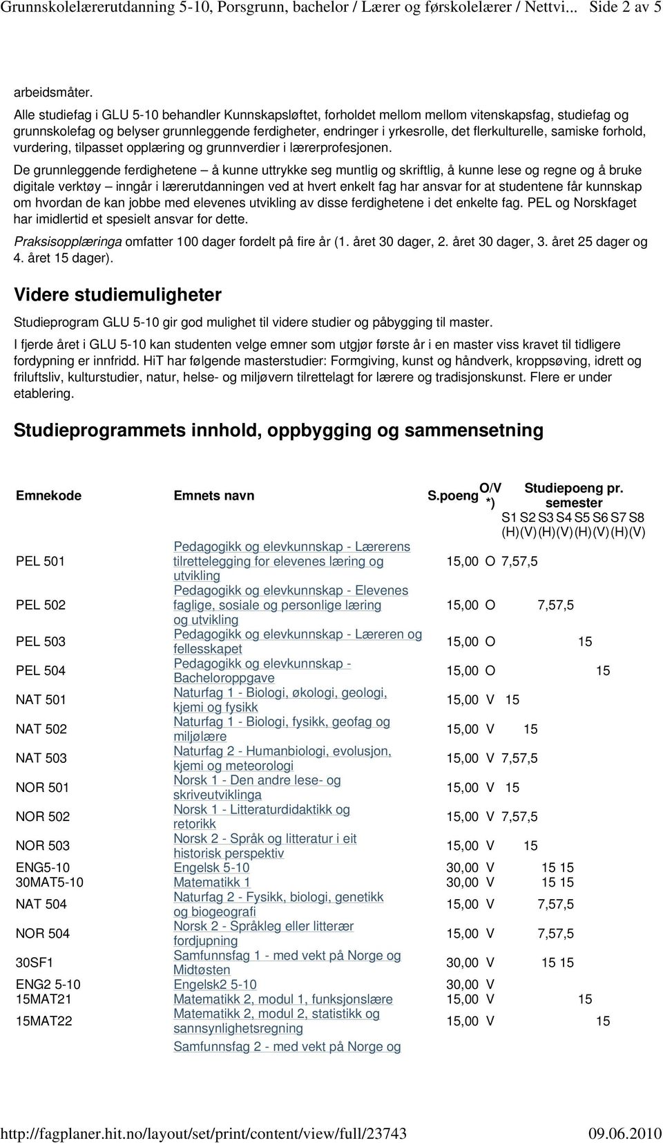 flerkulturelle, samiske forhold, vurdering, tilpasset opplæring og grunnverdier i lærerprofesjonen.