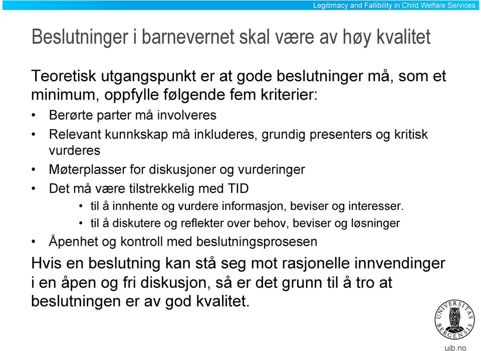 tilstrekkelig med TID til å innhente og vurdere informasjon, beviser og interesser.