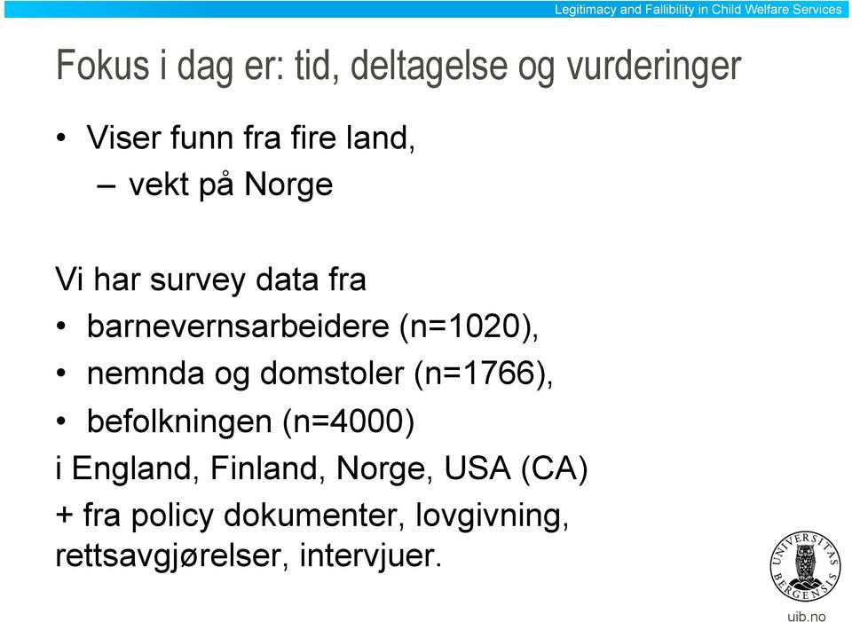 og domstoler (n=1766), befolkningen (n=4000) i England, Finland, Norge,