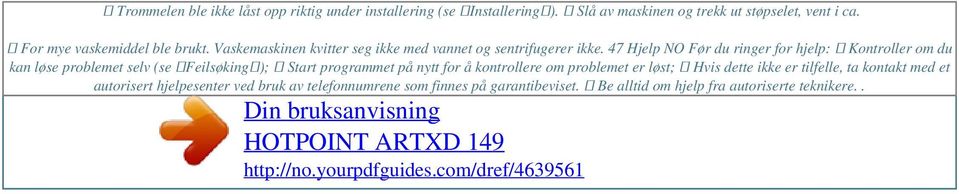 47 Hjelp NO Før du ringer for hjelp: Kontroller om du kan løse problemet selv (se Feilsøking); Start programmet på nytt for å kontrollere om