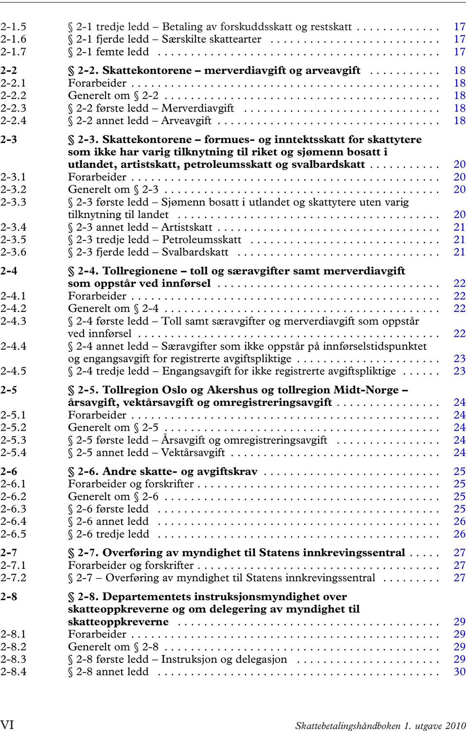 Skattekontorene formues- og inntektsskatt for skattytere som ikke har varig tilknytning til riket og sjømenn bosatt i utlandet, artistskatt, petroleumsskatt og svalbardskatt... 20 2-3.1 Forarbeider.