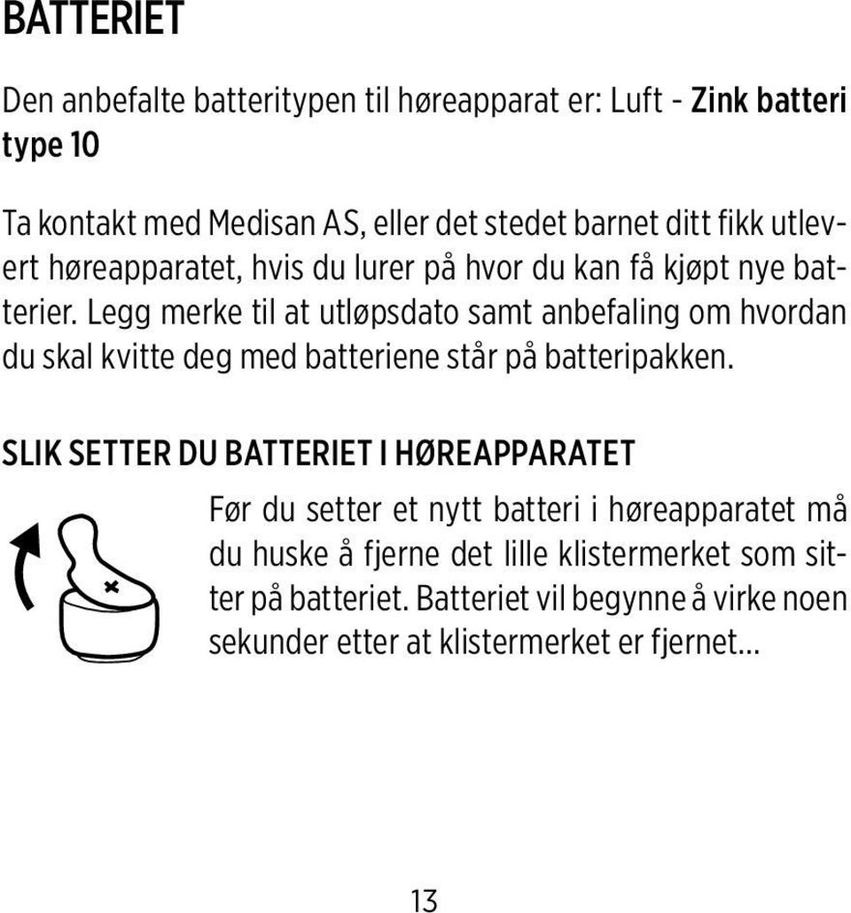 Legg merke til at utløpsdato samt anbefaling om hvordan du skal kvitte deg med batteriene står på batteripakken.