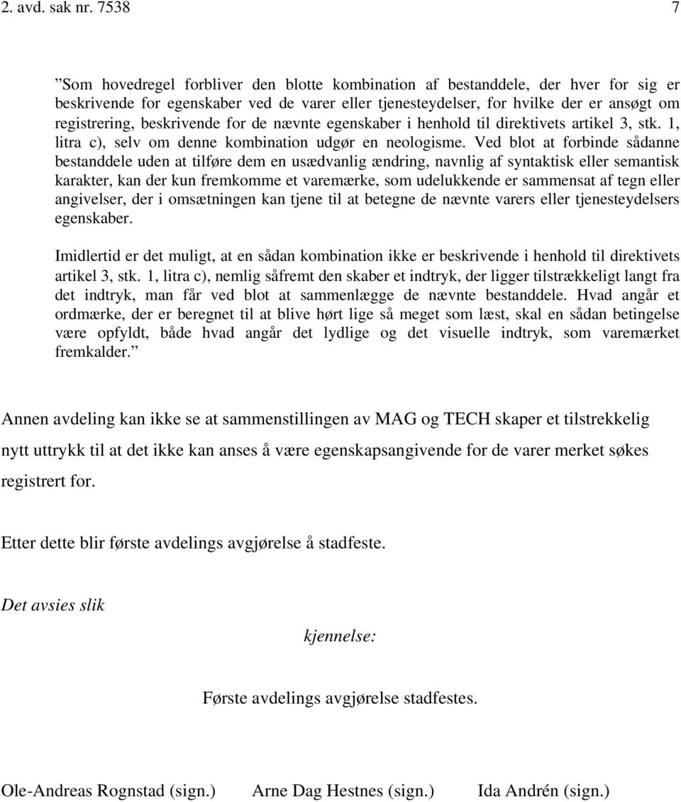 beskrivende for de nævnte egenskaber i henhold til direktivets artikel 3, stk. 1, litra c), selv om denne kombination udgør en neologisme.