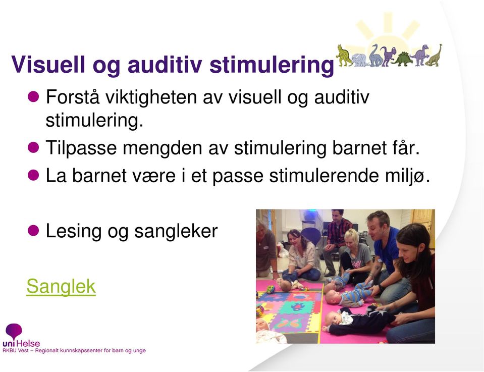 Tilpasse mengden av stimulering barnet får.