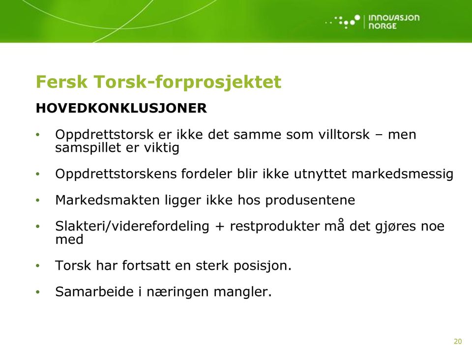 markedsmessig Markedsmakten ligger ikke hos produsentene Slakteri/viderefordeling +