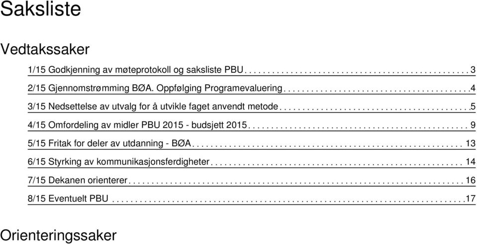 Omfordeling av midler PBU 2015 - budsjett 2015 9 5/15 Fritak for deler av utdanning - BØA 13 6/15