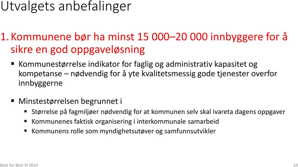 administrativ kapasitet og kompetanse nødvendig for å yte kvalitetsmessig gode tjenester overfor innbyggerne Minstestørrelsen