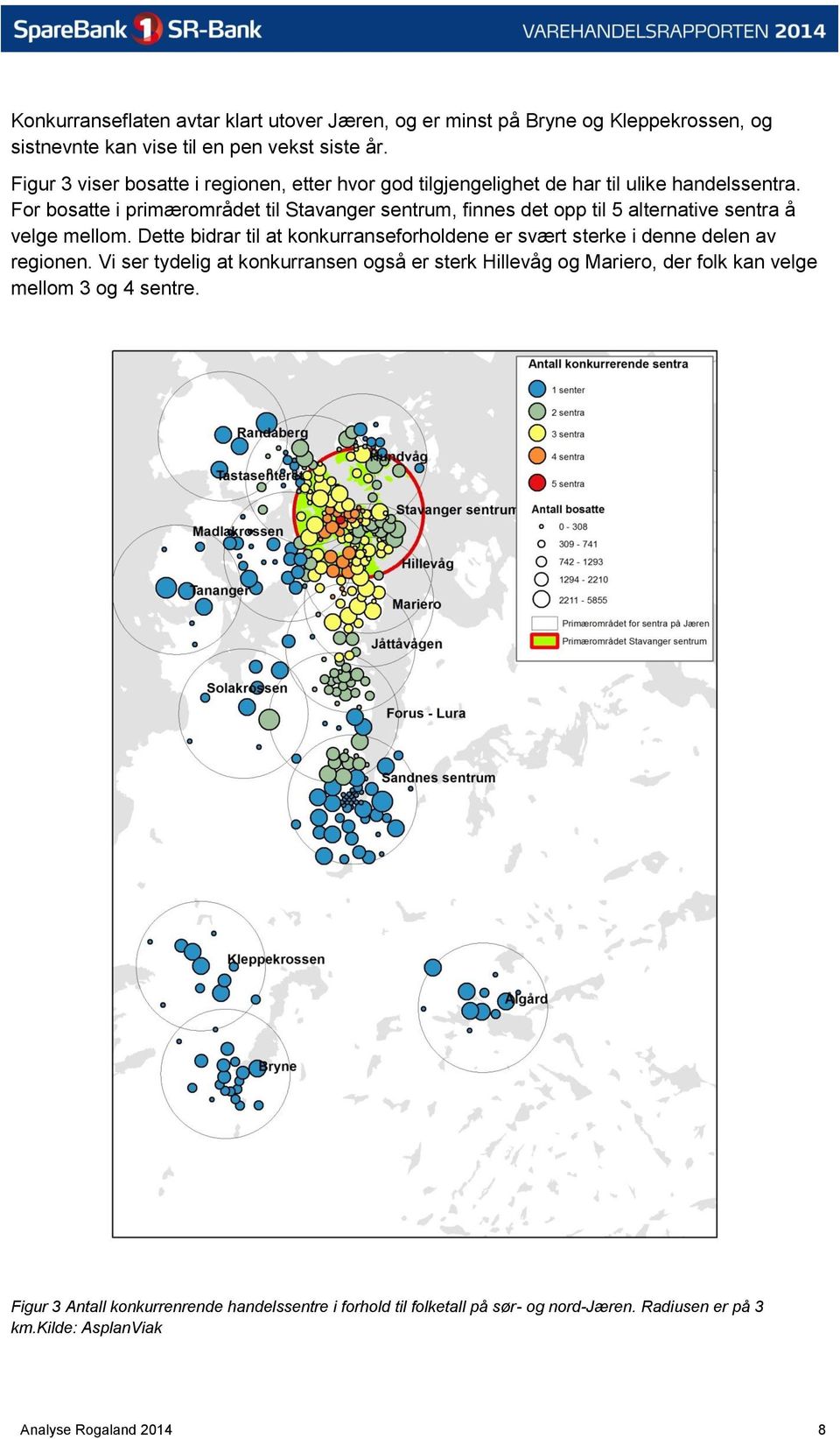 For bosatte i primærområdet til Stavanger sentrum, finnes det opp til 5 alternative sentra å velge mellom.