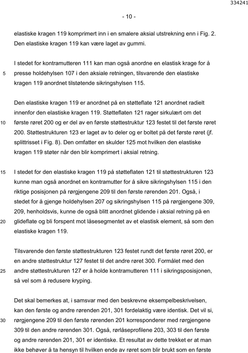 Den elastiske kragen 119 er anordnet på en støtteflate 121 anordnet radielt innenfor den elastiske kragen 119.