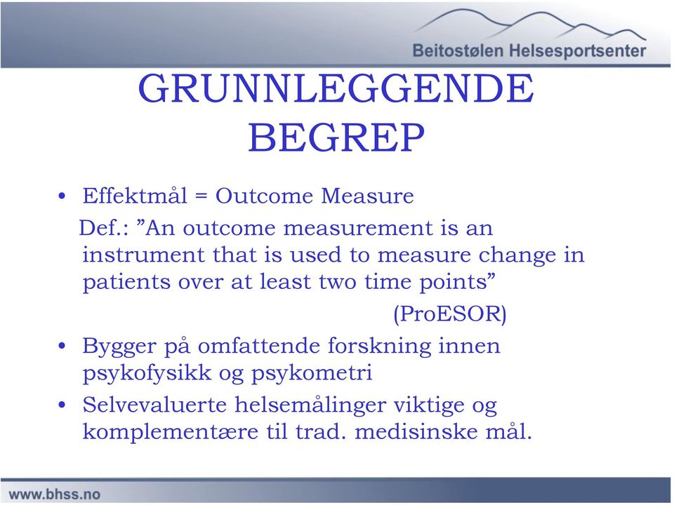 patients over at least two time points (ProESOR) Bygger på omfattende forskning