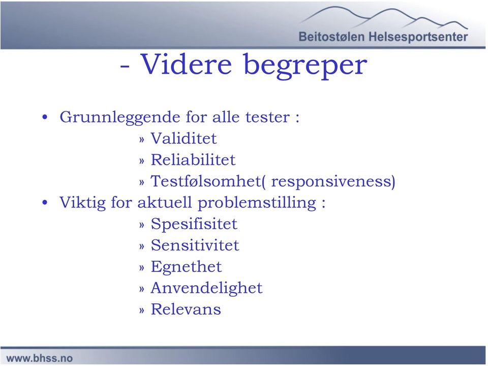 responsiveness) Viktig for aktuell problemstilling