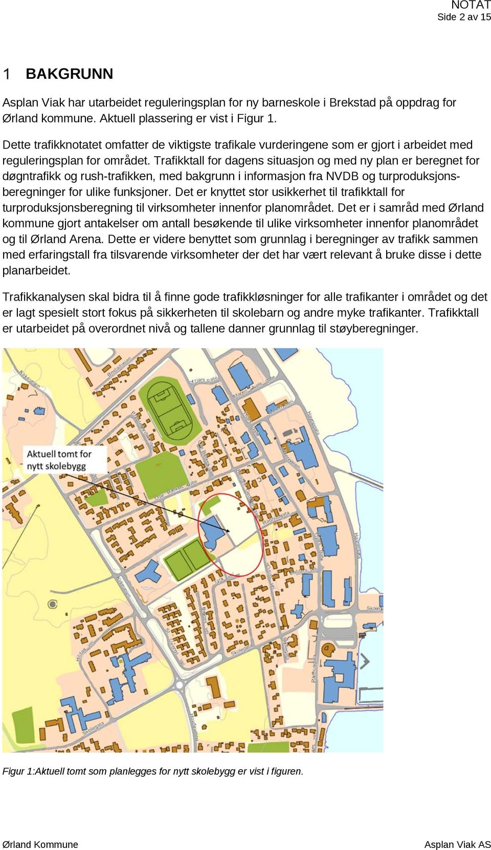 Trafikktall for dagens situasjon og med ny plan er beregnet for døgntrafikk og rush-trafikken, med bakgrunn i informasjon fra NVDB og turproduksjonsberegninger for ulike funksjoner.