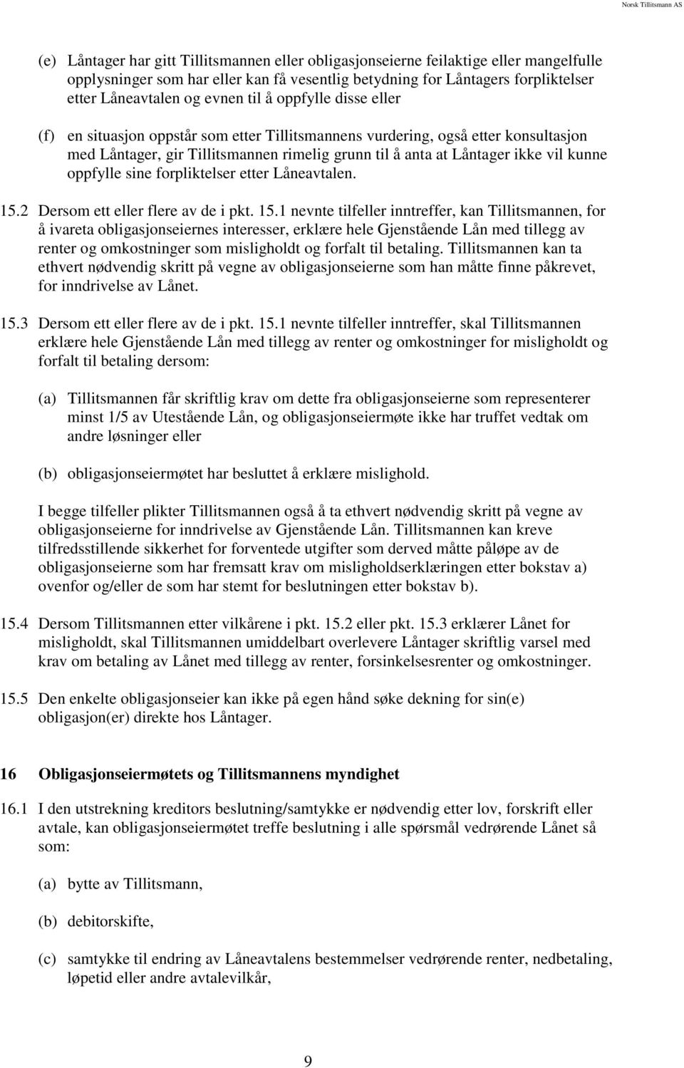 oppfylle sine forpliktelser etter Låneavtalen. 15.
