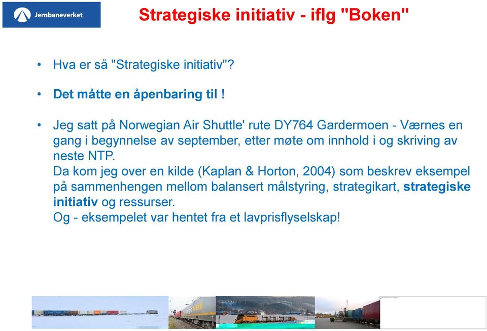 Jeg satt på Norwegian Air Shuttle' rute DY764 Gardermoen - Værnes en gang i begynnelse av september, etter møte om innhold i og