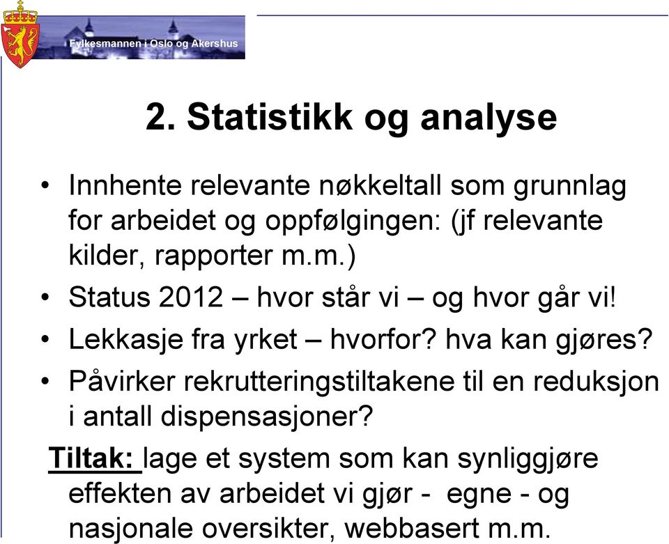 hva kan gjøres? Påvirker rekrutteringstiltakene til en reduksjon i antall dispensasjoner?