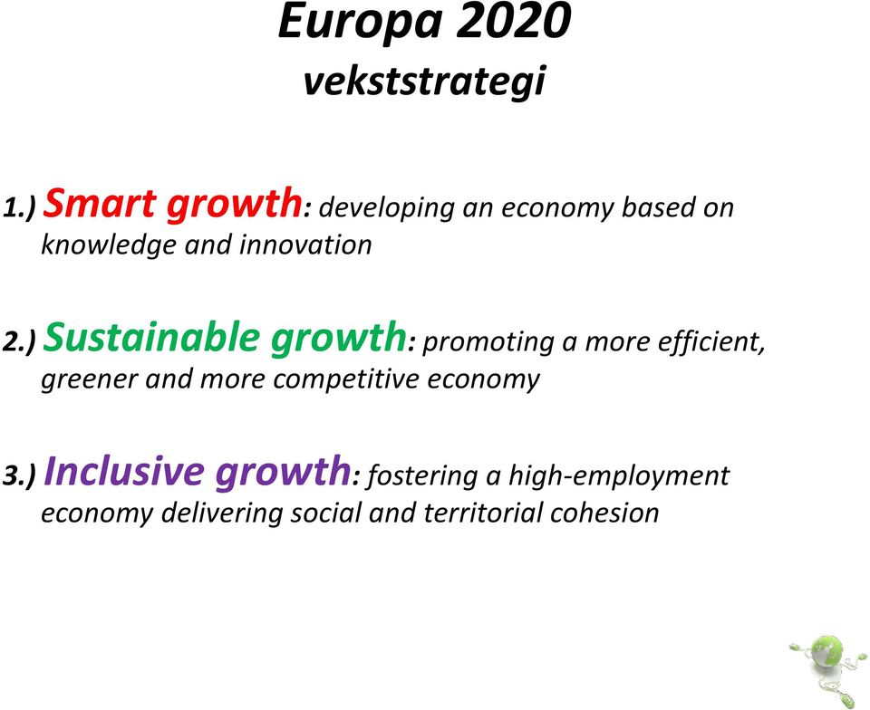 2.) Sustainable growth: promoting a more efficient, greener and more