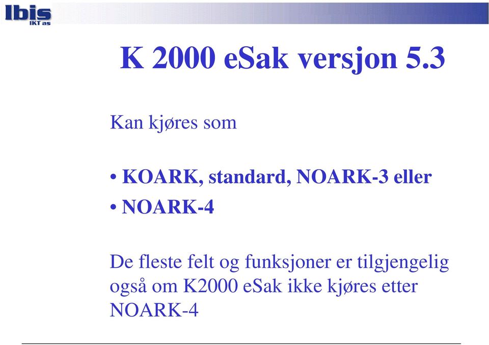 eller NOARK-4 De fleste felt og