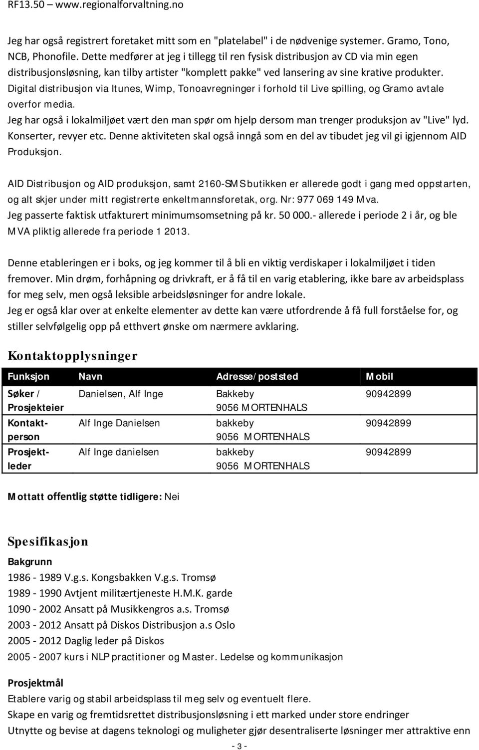 Digital distribusjon via Itunes, Wimp, Tonoavregninger i forhold til Live spilling, og Gramo avtale overfor media.