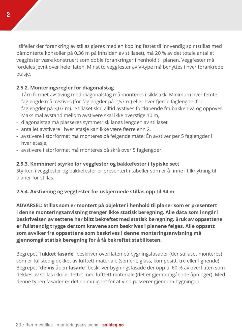 5.2. Monteringsregler for diagonalstag - Tårn formet avstiving med diagonalstag må monteres i sikksakk.