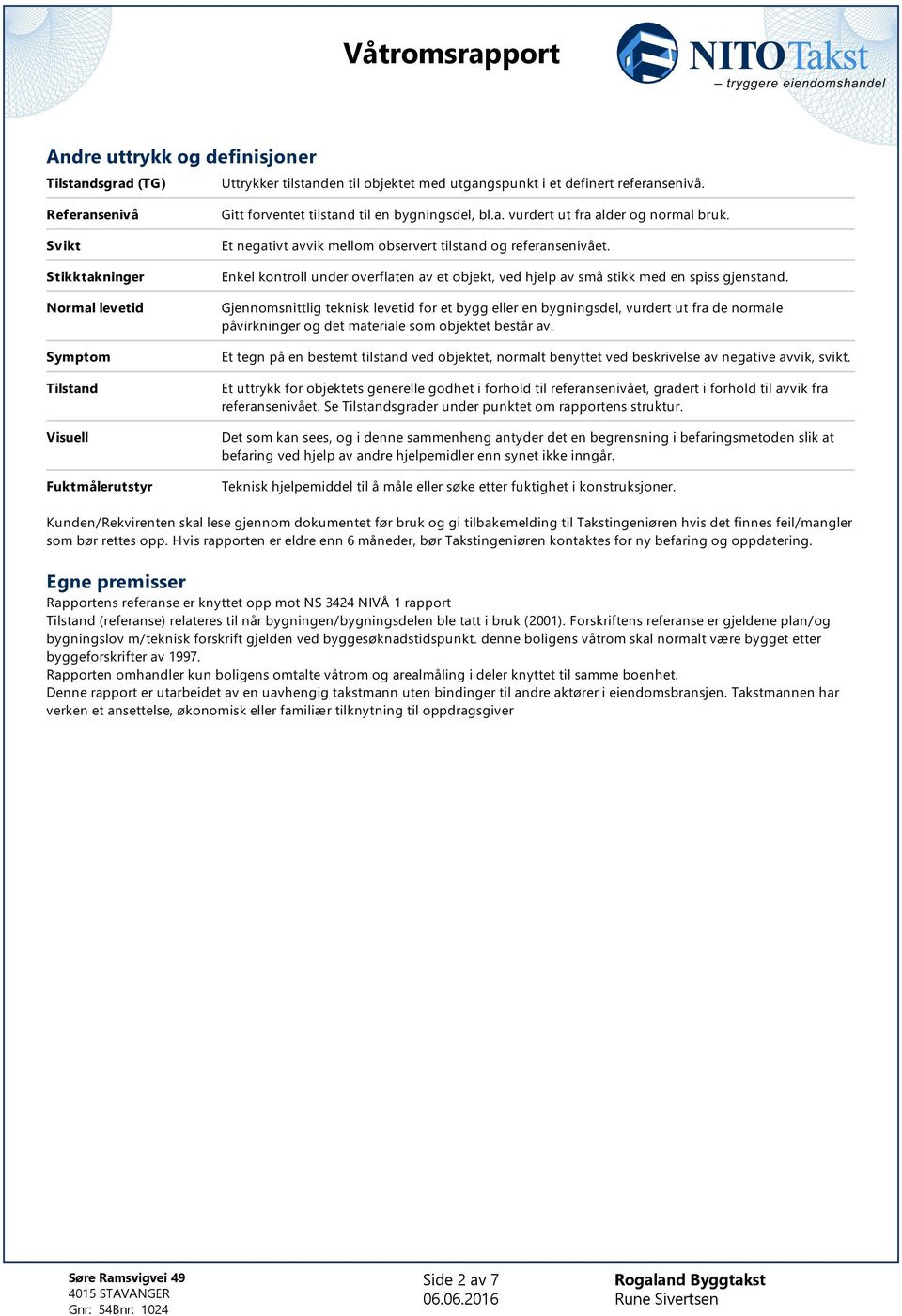 Et negativt avvik mellom observert tilstand og referansenivået. Enkel kontroll under overflaten av et objekt, ved hjelp av små stikk med en spiss gjenstand.