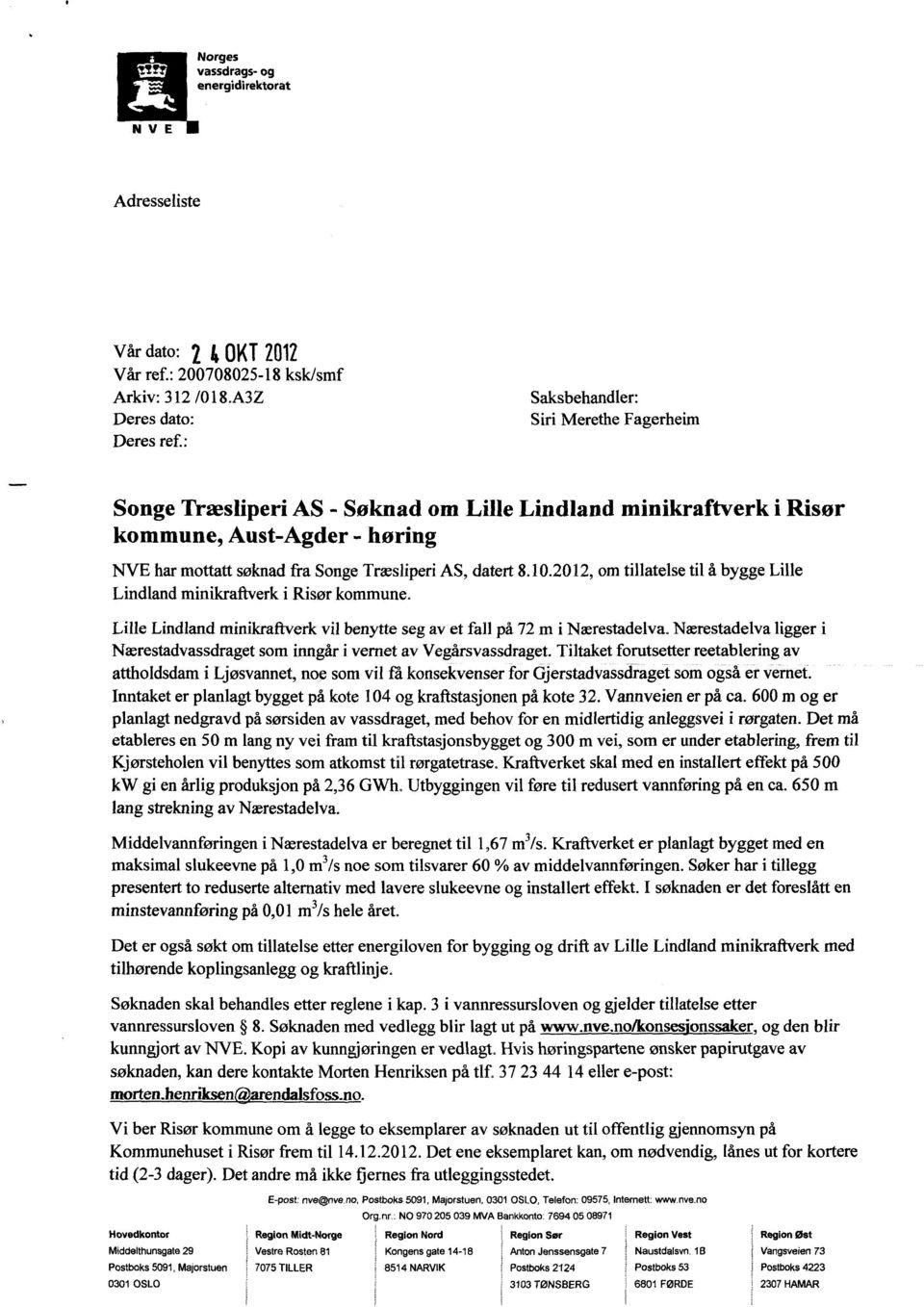 2012, om tillatelse til å bygge Lille Lindland minikraftverk i Risør kommune. Lille Lindland minikraftverk vil benytte seg av et fall på 72 m i Nærestadelva.