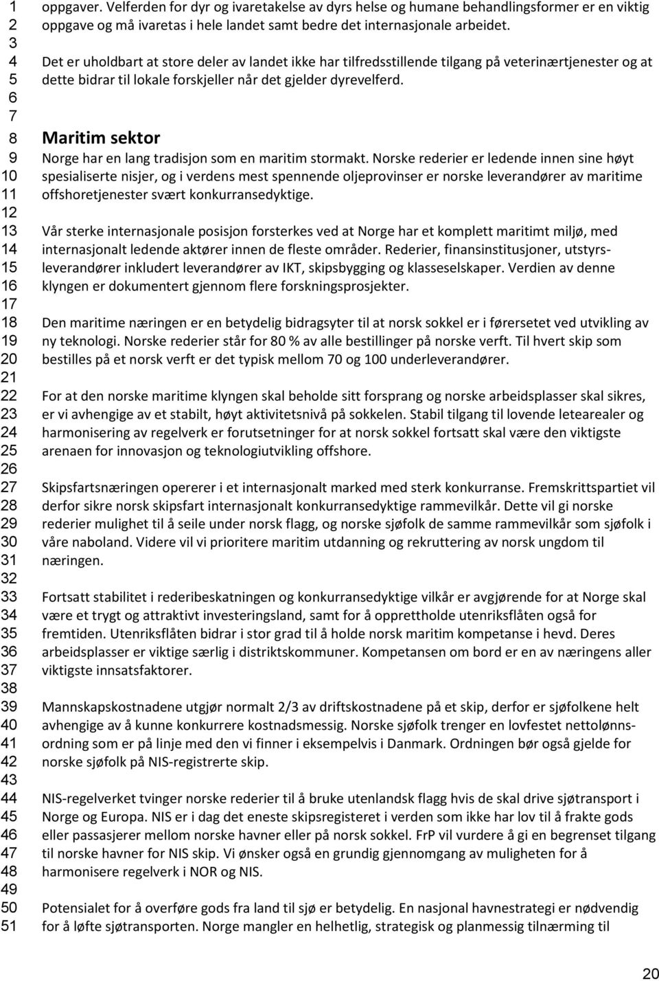 Maritim sektor Norge har en lang tradisjon som en maritim stormakt.