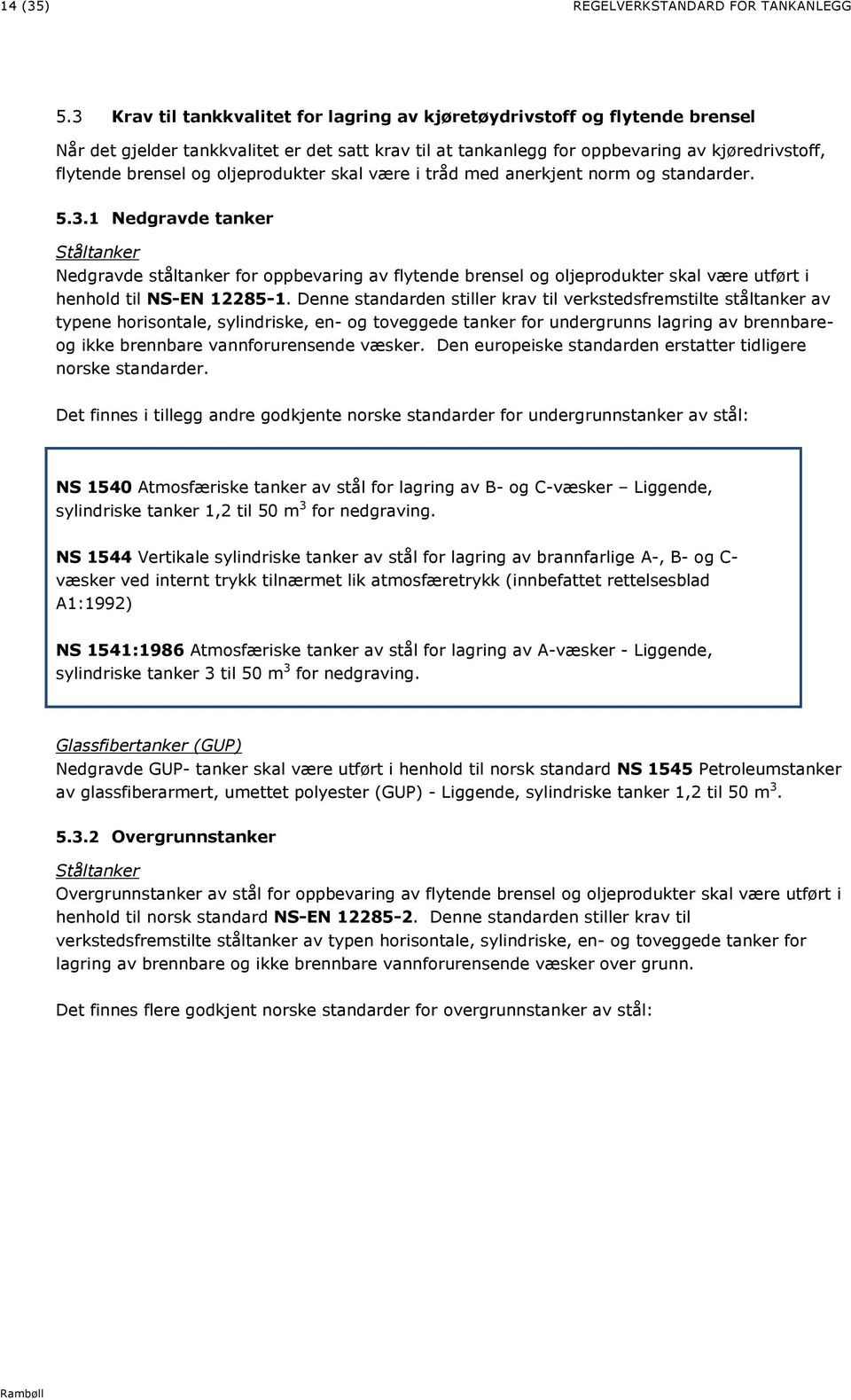 oljeprodukter skal være i tråd med anerkjent norm og standarder. 5.3.