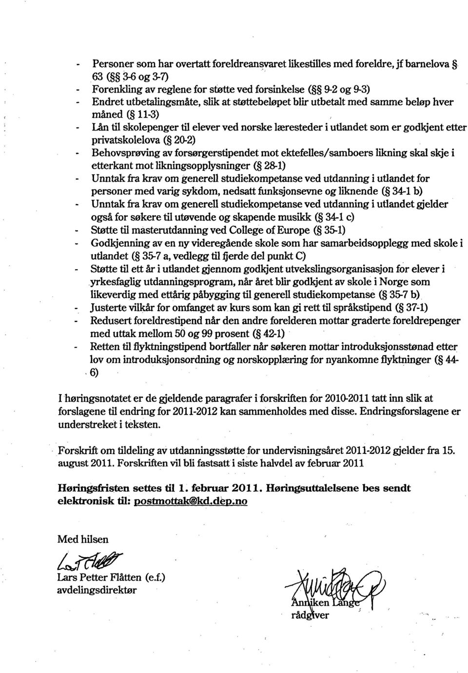 forsørgerstipendet mot ektefelles/samboers likning skal skje i etterkant mot likningsopplysninger ( 28-1) - Unntakfi-akrav om generell studiekompetanse ved utdannmg i utlandet for personer med varig