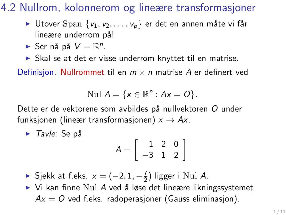 Nullrommet til en m n matrise A er definert ved Nul A = {x R n : Ax = O}.