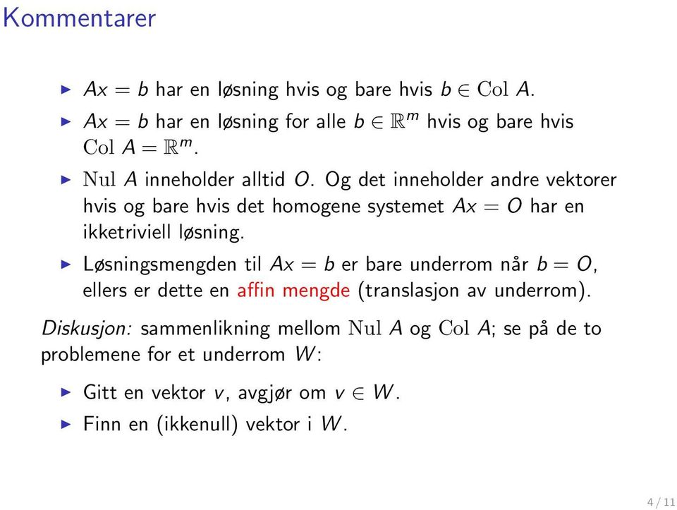 Løsningsmengden til Ax = b er bare underrom når b = O, ellers er dette en affin mengde (translasjon av underrom).